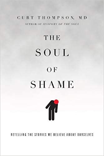 The Soul of Shame by Curt Thompson